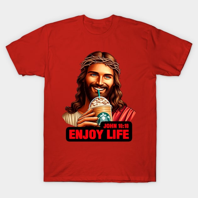 John 10:10 Enjoy Life T-Shirt by Plushism